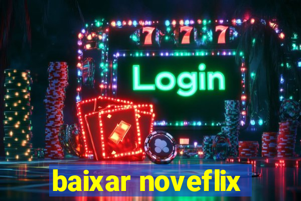 baixar noveflix